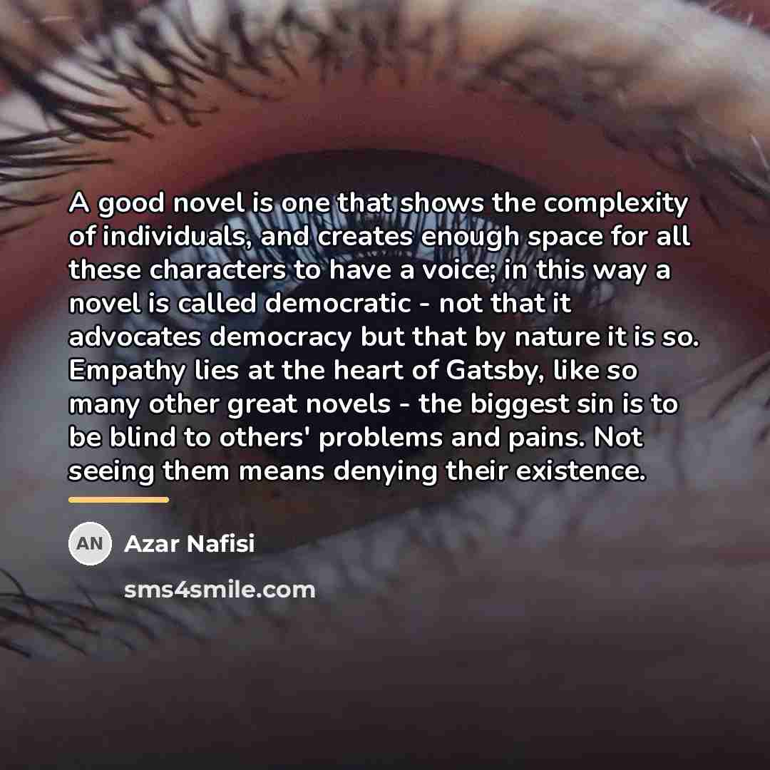 “A good novel is one that shows the complexity of…” quote by Azar Nafisi