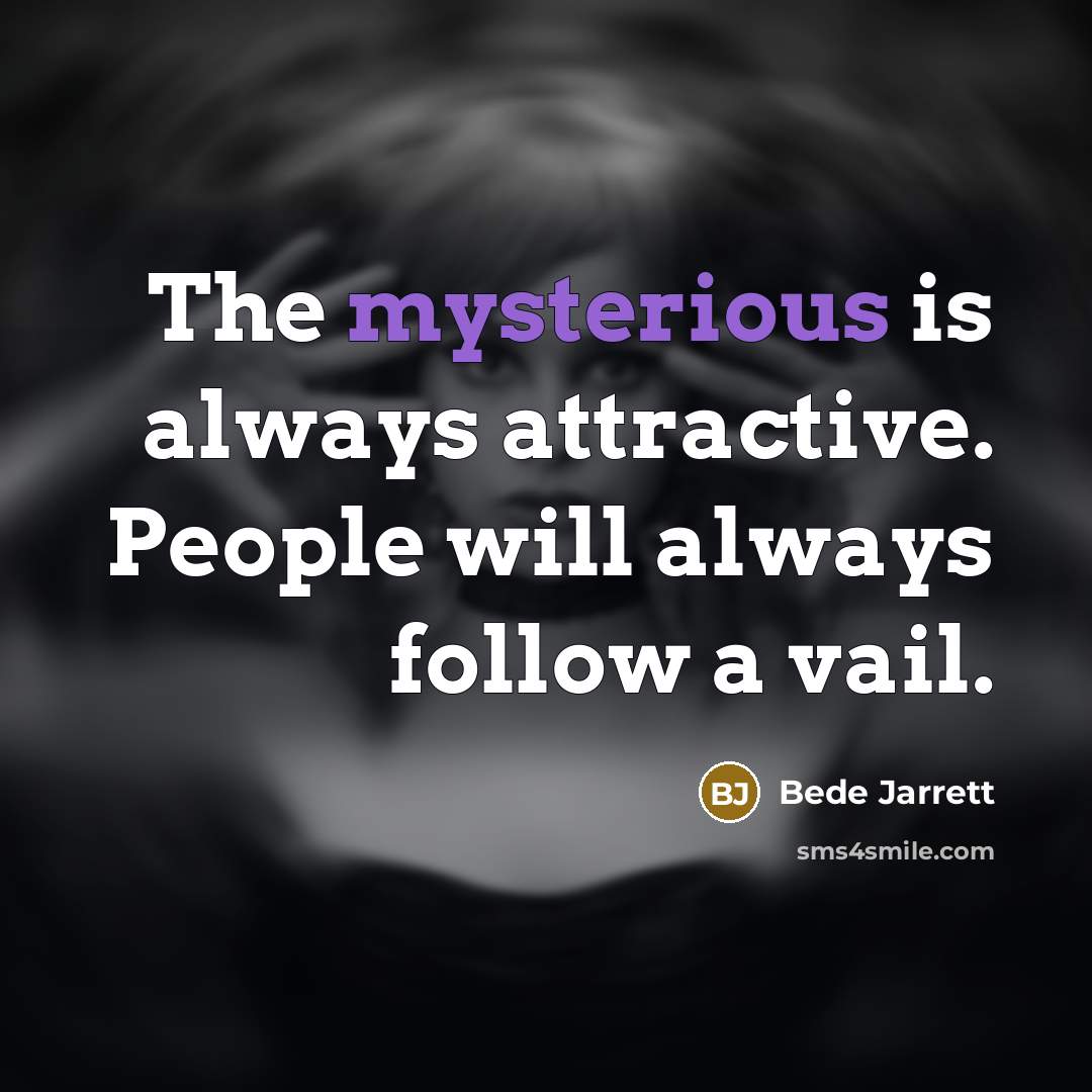 “The mysterious is always attractive. People will always follow a…” quote by Bede Jarrett