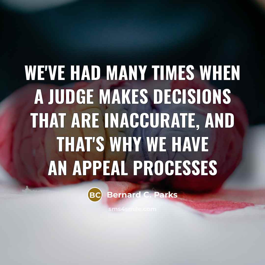 “We've had many times when a judge makes decisions that…” quote by Bernard C. Parks