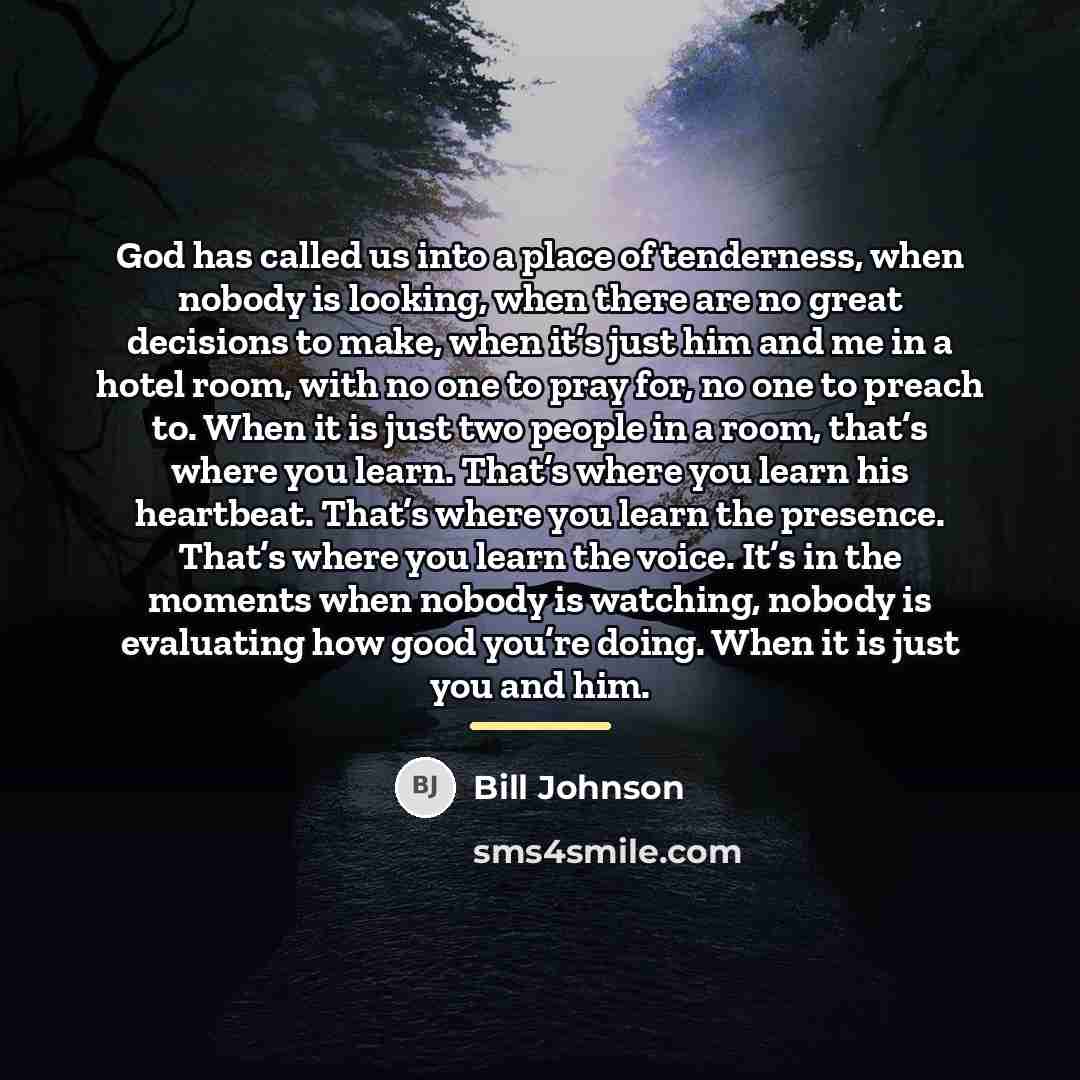 “God has called us into a place of tenderness, when…” quote by Bill Johnson
