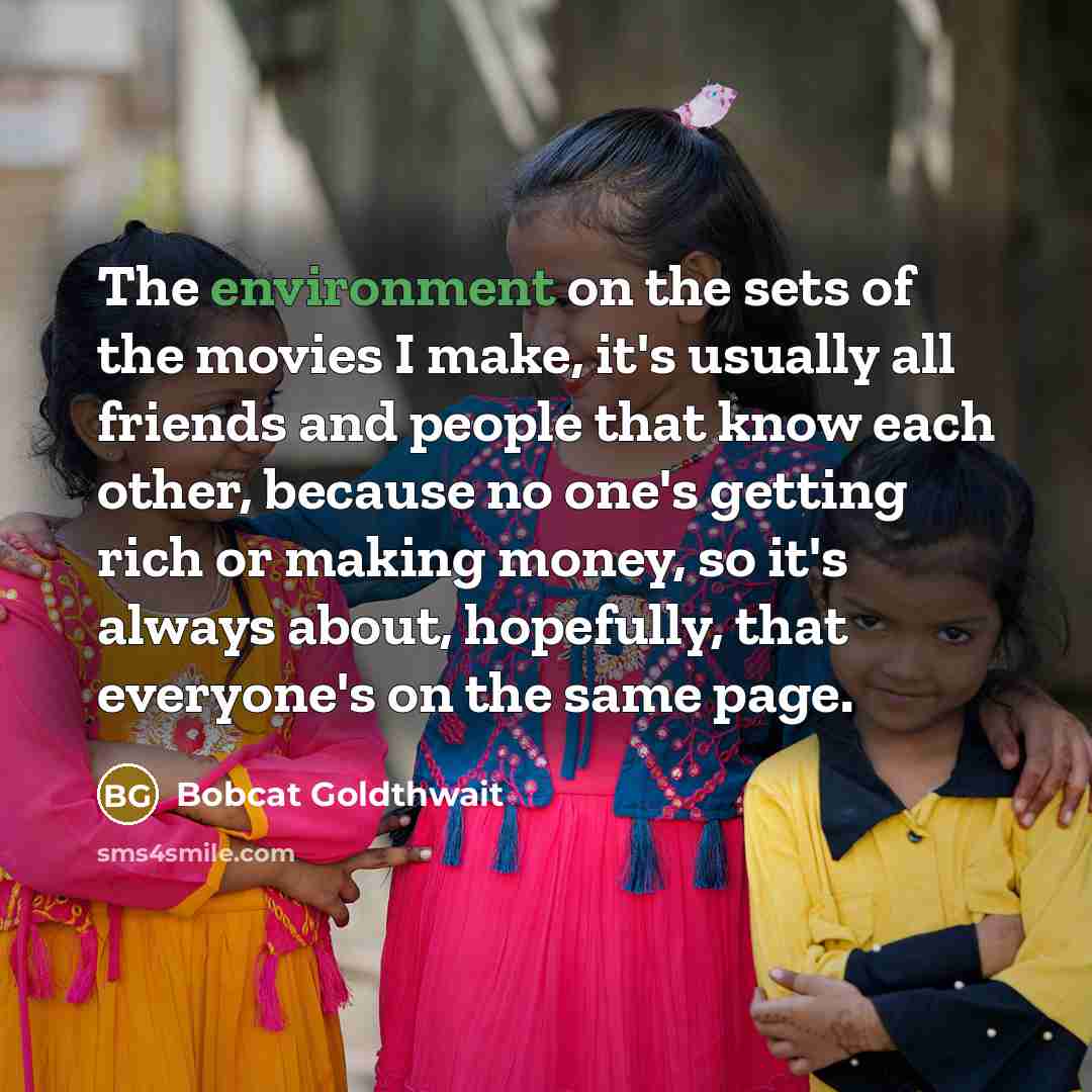 “The environment on the sets of the movies I make,…” quote by Bobcat Goldthwait
