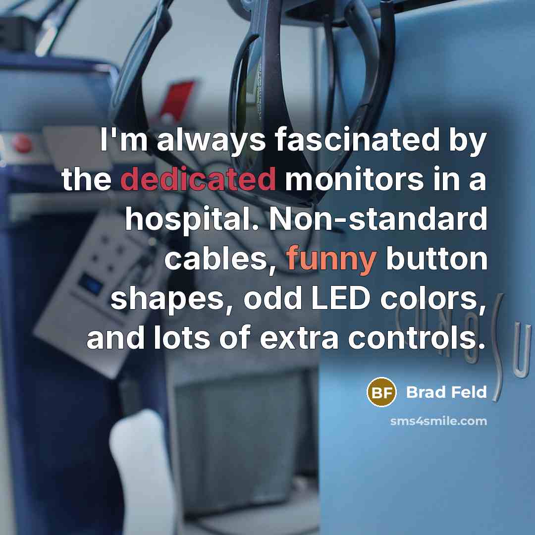 “I'm always fascinated by the dedicated monitors in a hospital.…” quote by Brad Feld