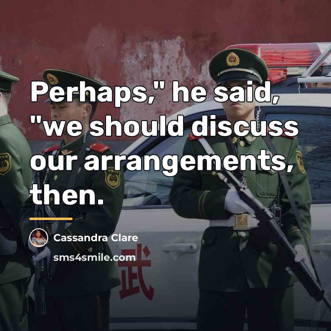 “Perhaps," he said, "we should discuss our arrangements, then.…” quote by Cassandra Clare