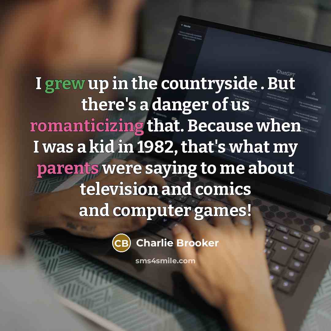 “I grew up in the countryside . But there's a…” quote by Charlie Brooker