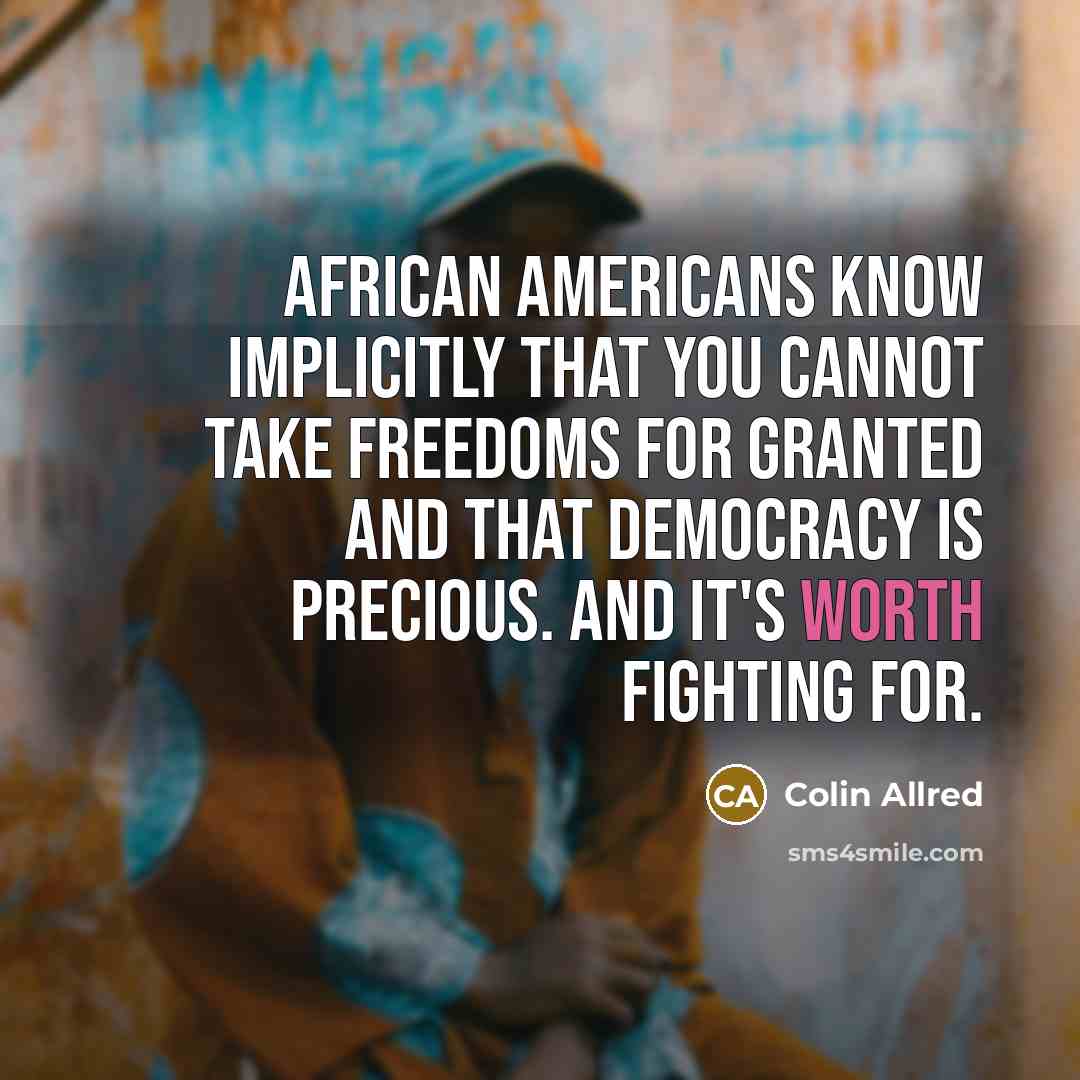 “African Americans know implicitly that you cannot take freedoms for…” quote by Colin Allred