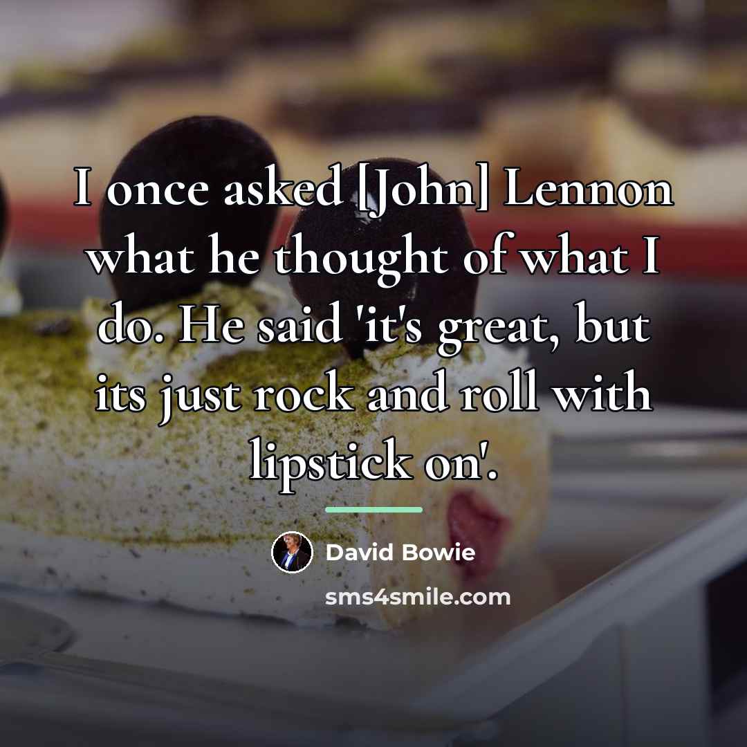 “I once asked [John] Lennon what he thought of what…” quote by David Bowie