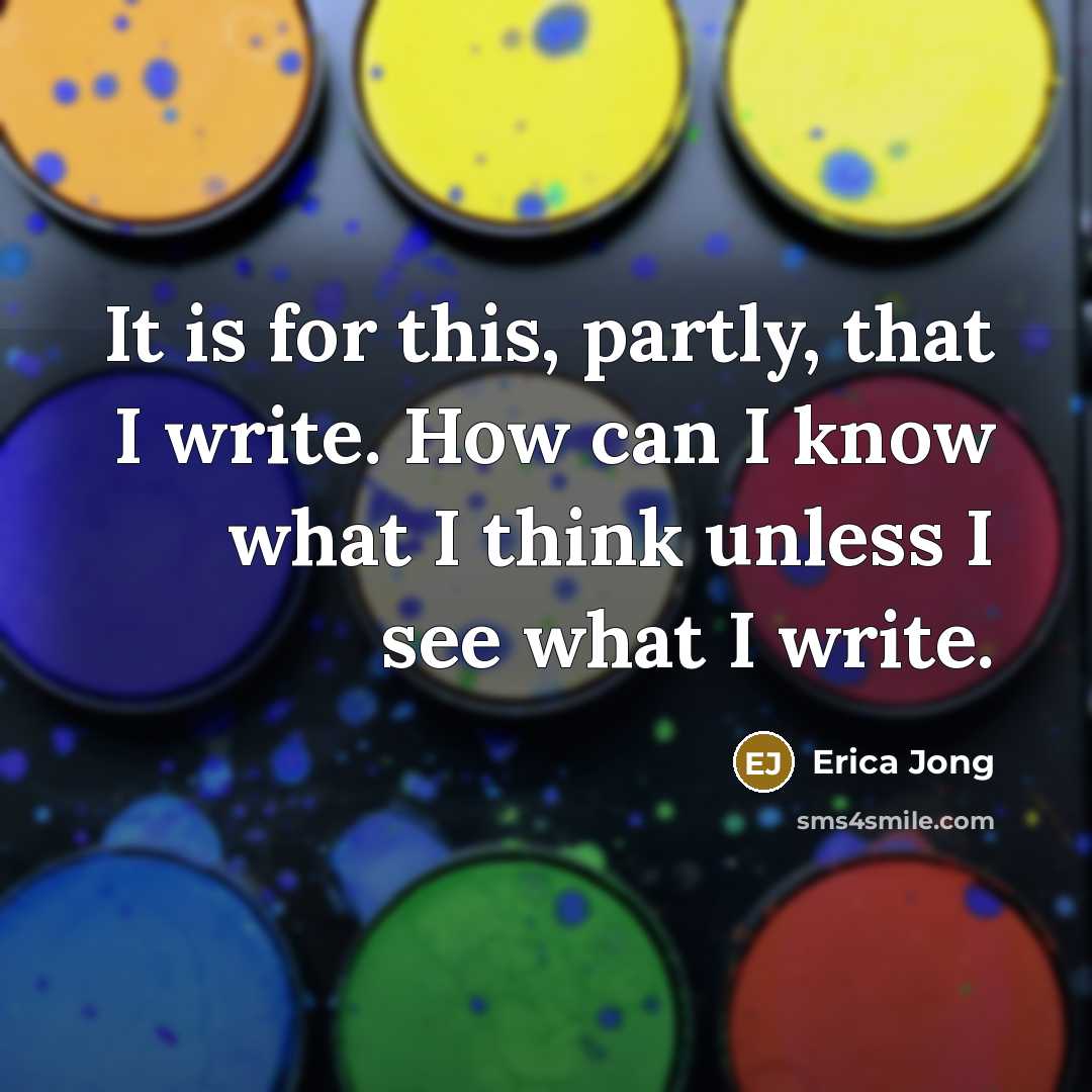 “It is for this, partly, that I write. How can…” quote by Erica Jong