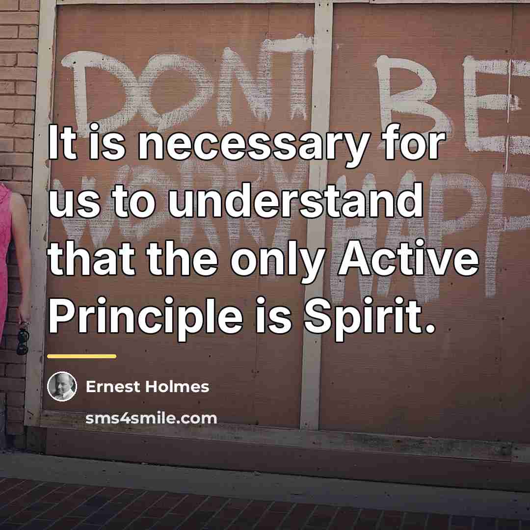 “It is necessary for us to understand that the only…” quote by Ernest Holmes