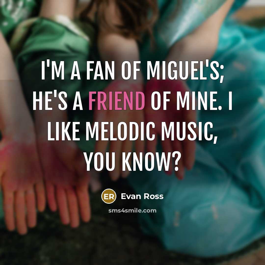 “I'm a fan of Miguel's; he's a friend of mine.…” quote by Evan Ross