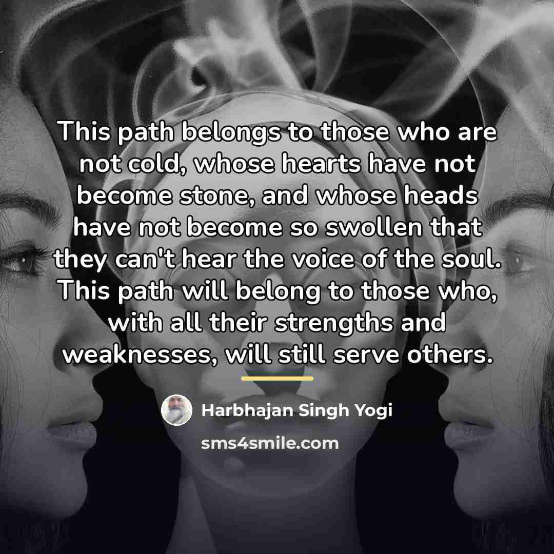 “This path belongs to those who are not cold, whose…” quote by Harbhajan Singh Yogi