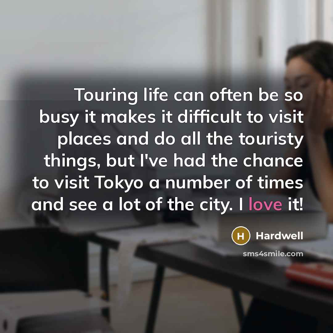 “Touring life can often be so busy it makes it…” quote by Hardwell