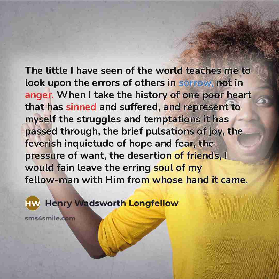 “The little I have seen of the world teaches me…” quote by Henry Wadsworth Longfellow