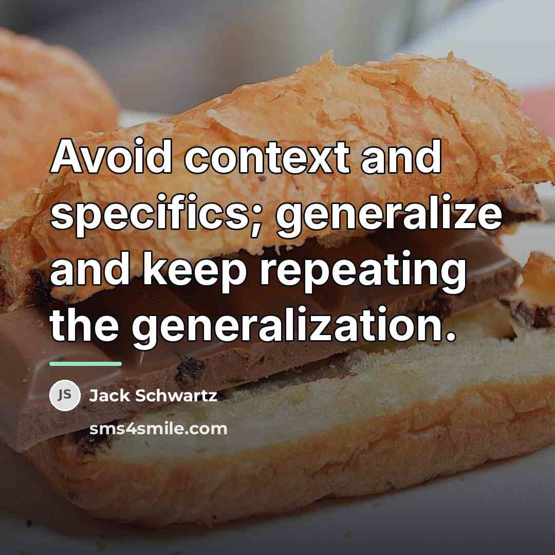 “Avoid context and specifics; generalize and keep repeating the generalization.…” quote by Jack Schwartz