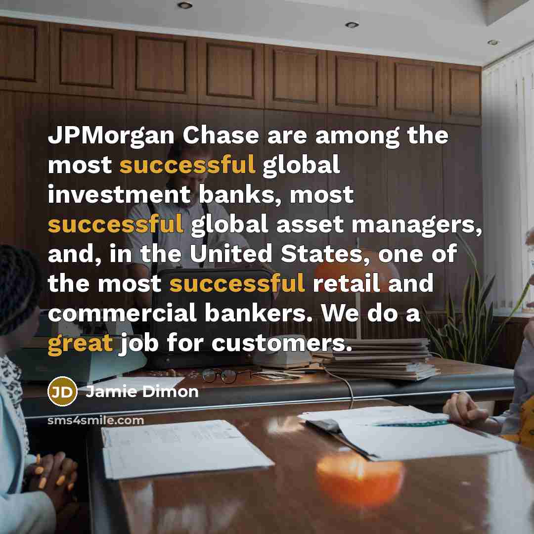 “JPMorgan Chase are among the most successful global investment banks,…” quote by Jamie Dimon