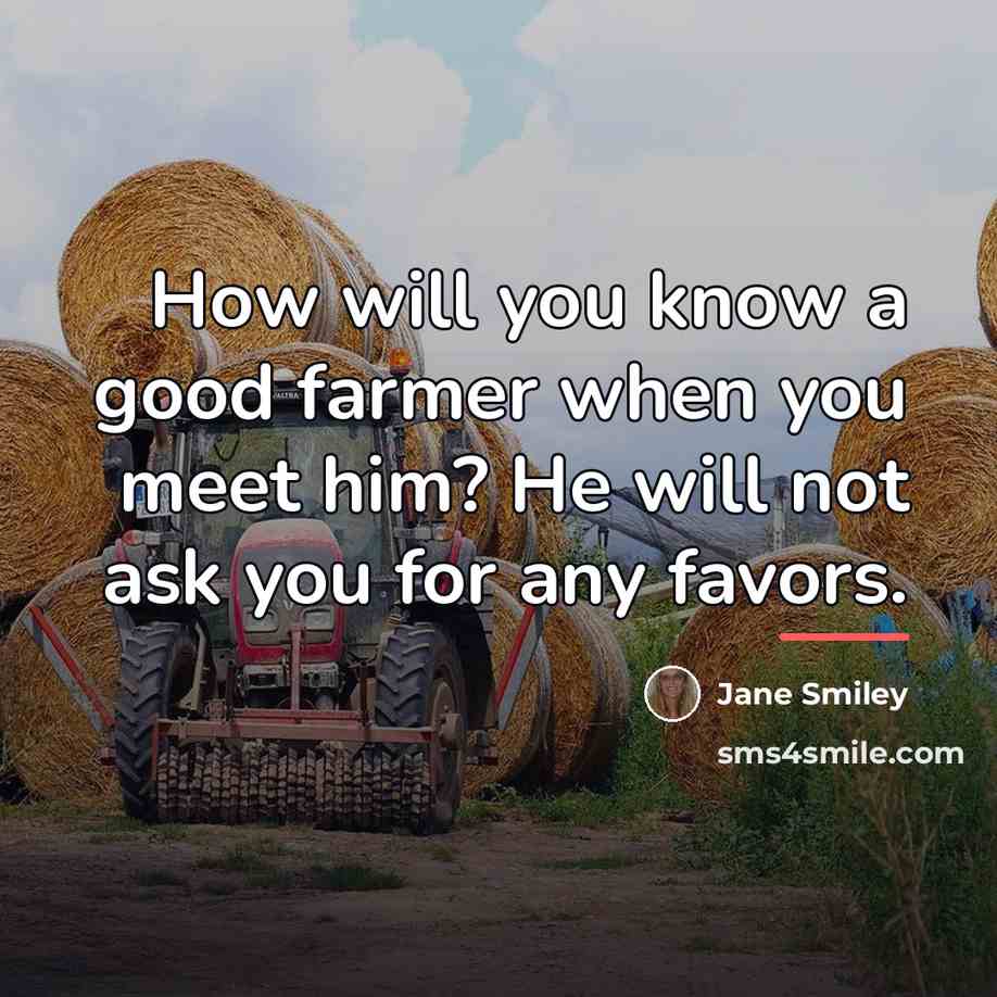 “How will you know a good farmer when you meet…” quote by Jane Smiley