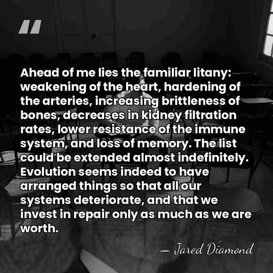 Ahead of me lies the familiar litany: weakening of the heart, hardening&hellip; - Jared Diamond