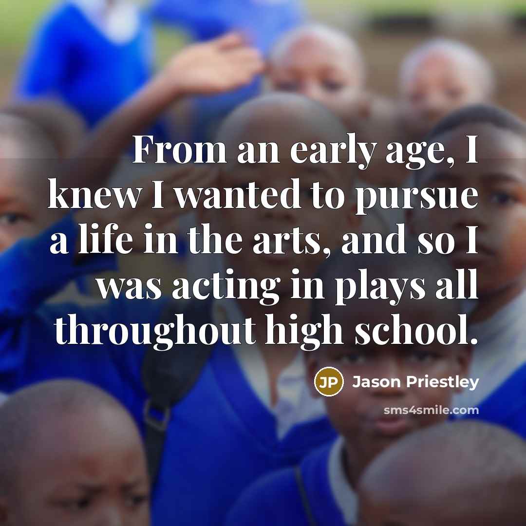 “From an early age, I knew I wanted to pursue…” quote by Jason Priestley