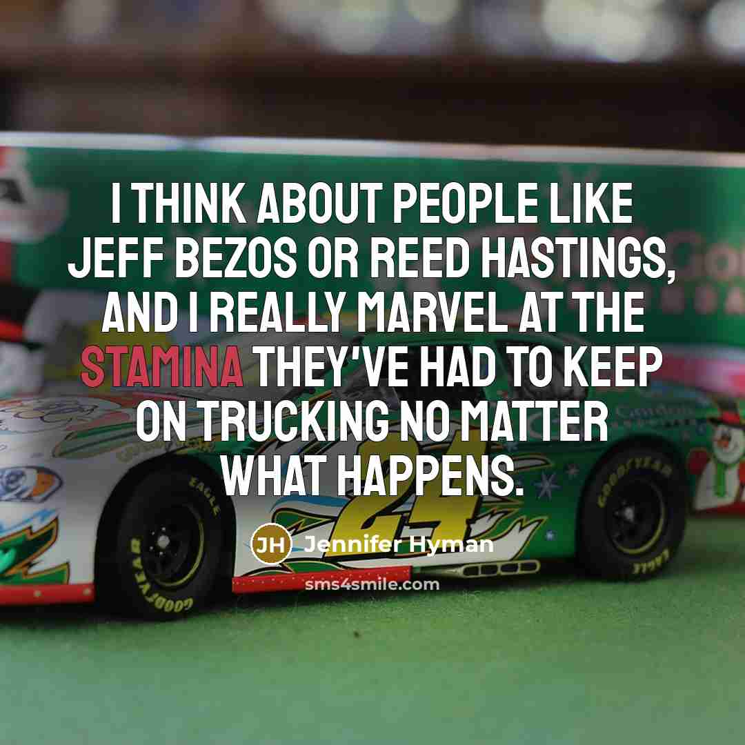 “I think about people like Jeff Bezos or Reed Hastings,…” quote by Jennifer Hyman