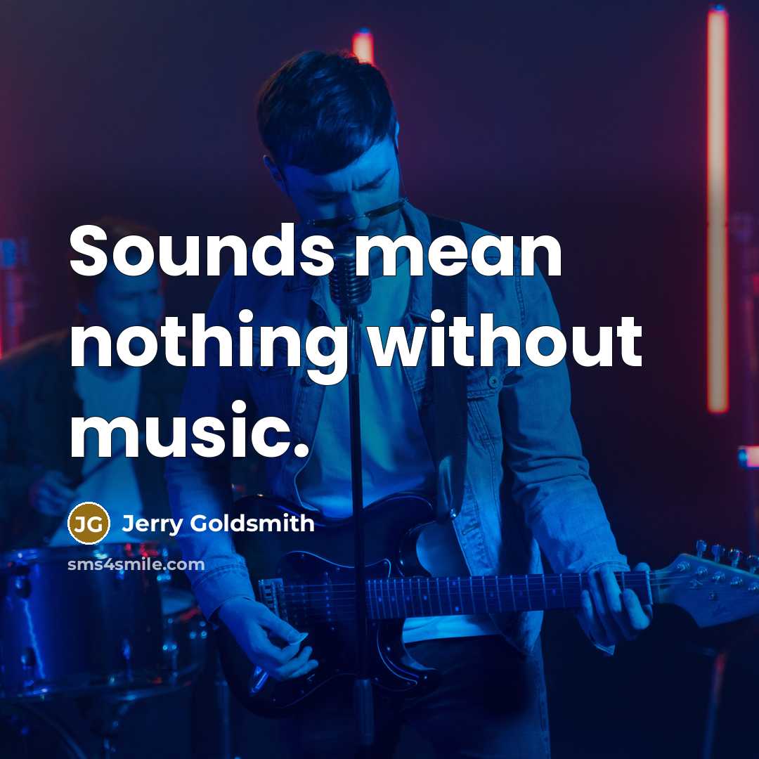 “Sounds mean nothing without music.…” quote by Jerry Goldsmith