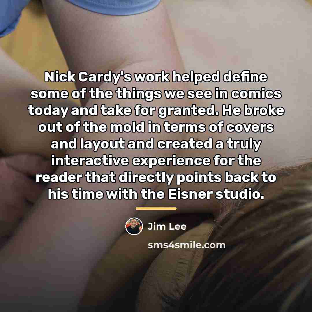 “Nick Cardy's work helped define some of the things we…” quote by Jim Lee