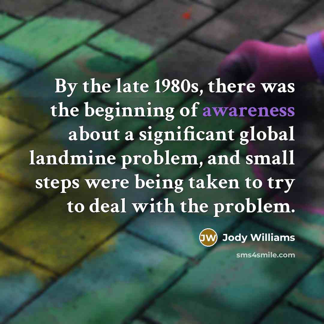 “By the late 1980s, there was the beginning of awareness…” quote by Jody Williams