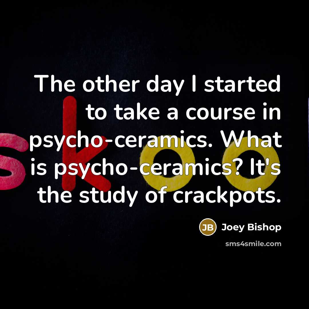 “The other day I started to take a course in…” quote by Joey Bishop