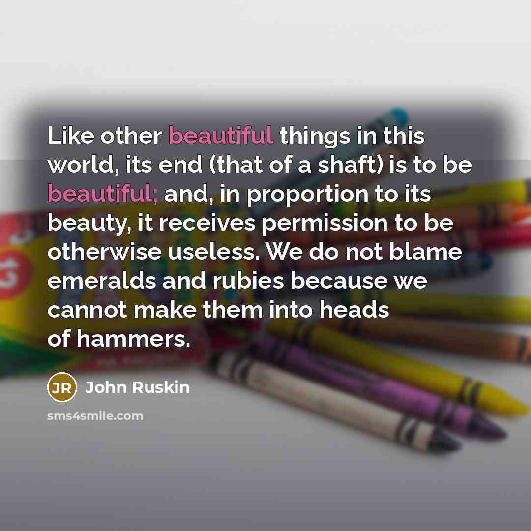 “Like other beautiful things in this world, its end (that…” quote by John Ruskin