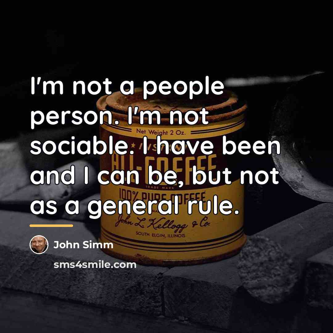 “I'm not a people person. I'm not sociable. I have…” quote by John Simm