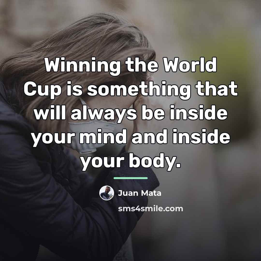 “Winning the World Cup is something that will always be…” quote by Juan Mata