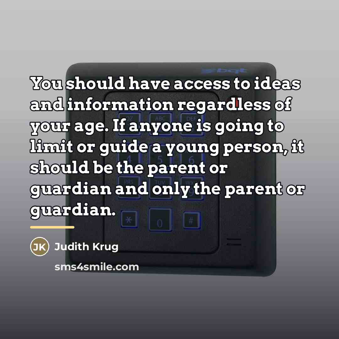 “You should have access to ideas and information regardless of…” quote by Judith Krug