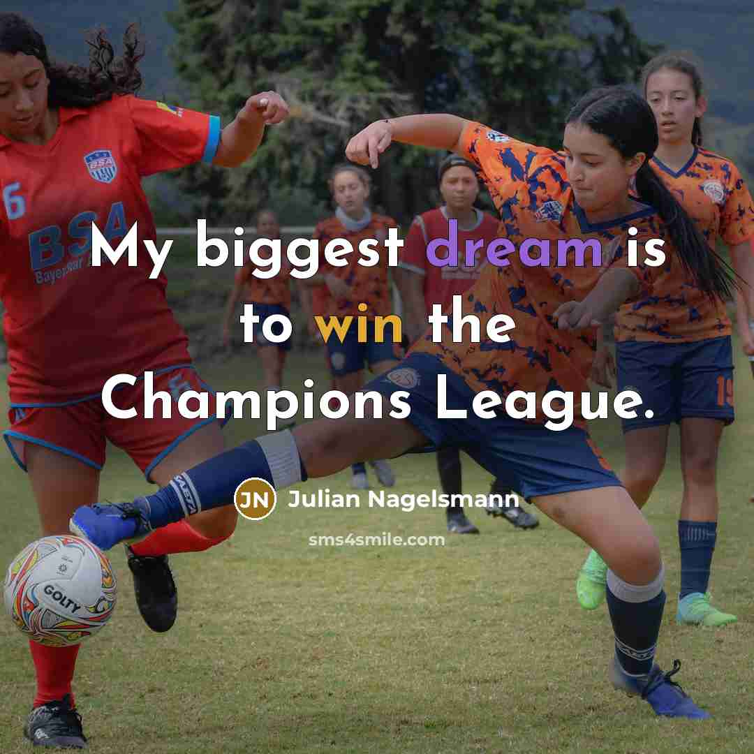 “My biggest dream is to win the Champions League.…” quote by Julian Nagelsmann