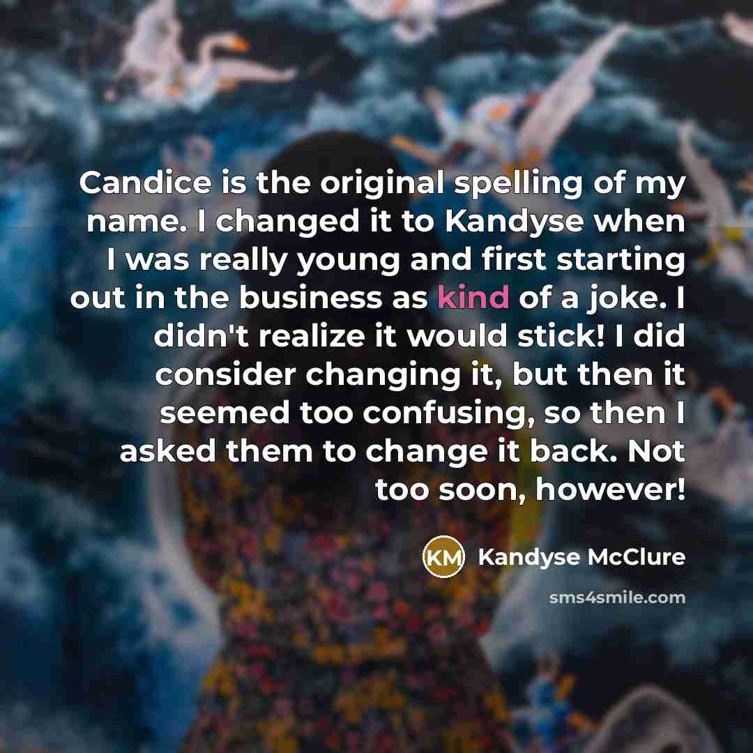 “Candice is the original spelling of my name. I changed…” quote by Kandyse McClure