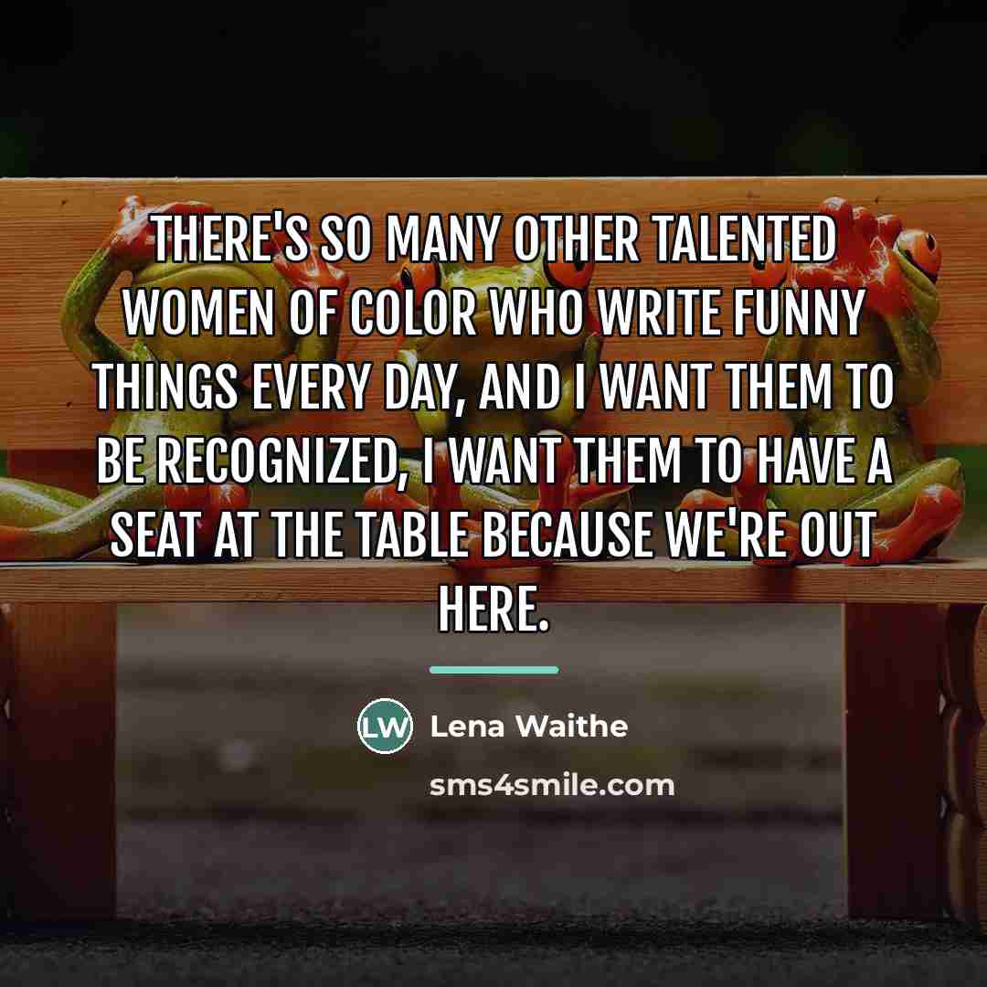 “There's so many other talented women of color who write…” quote by Lena Waithe