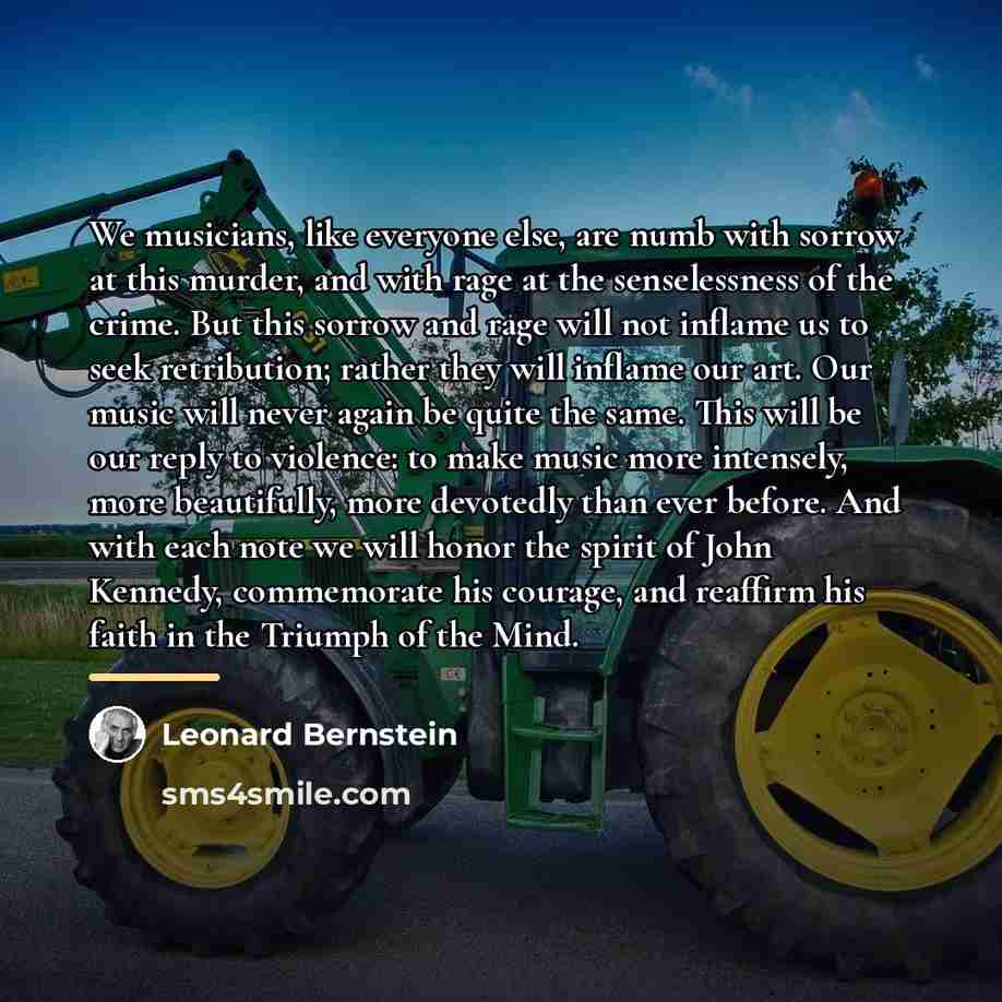 “We musicians, like everyone else, are numb with sorrow at…” quote by Leonard Bernstein