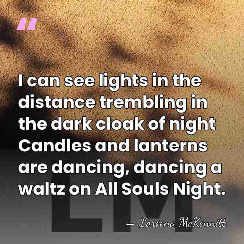 I can see lights in the distance trembling in the dark cloak&hellip; - Loreena McKennitt
