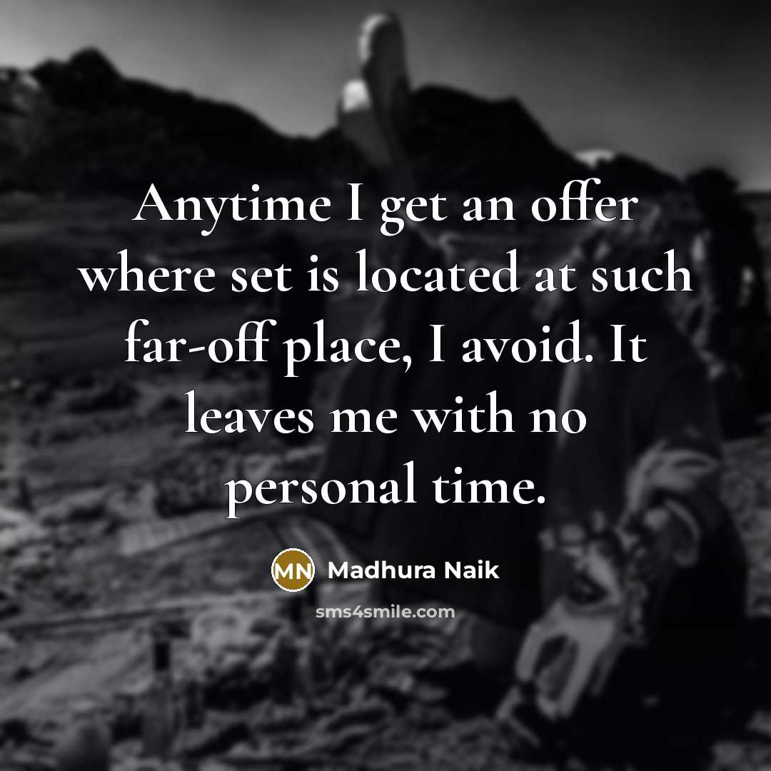 “Anytime I get an offer where set is located at…” quote by Madhura Naik