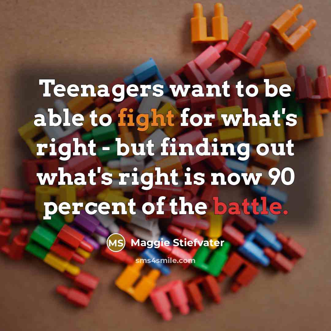“Teenagers want to be able to fight for what's right…” quote by Maggie Stiefvater