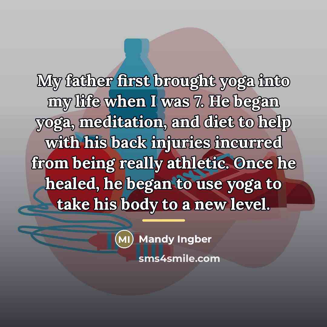 “My father first brought yoga into my life when I…” quote by Mandy Ingber