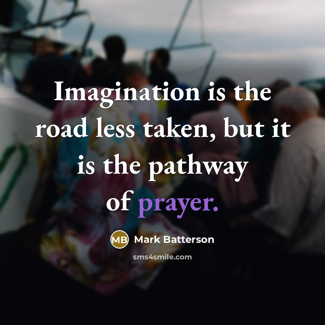 “Imagination is the road less taken, but it is the…” quote by Mark Batterson
