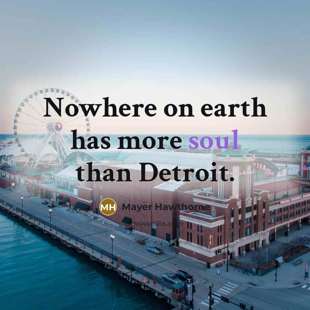 “Nowhere on earth has more soul than Detroit.…” quote by Mayer Hawthorne
