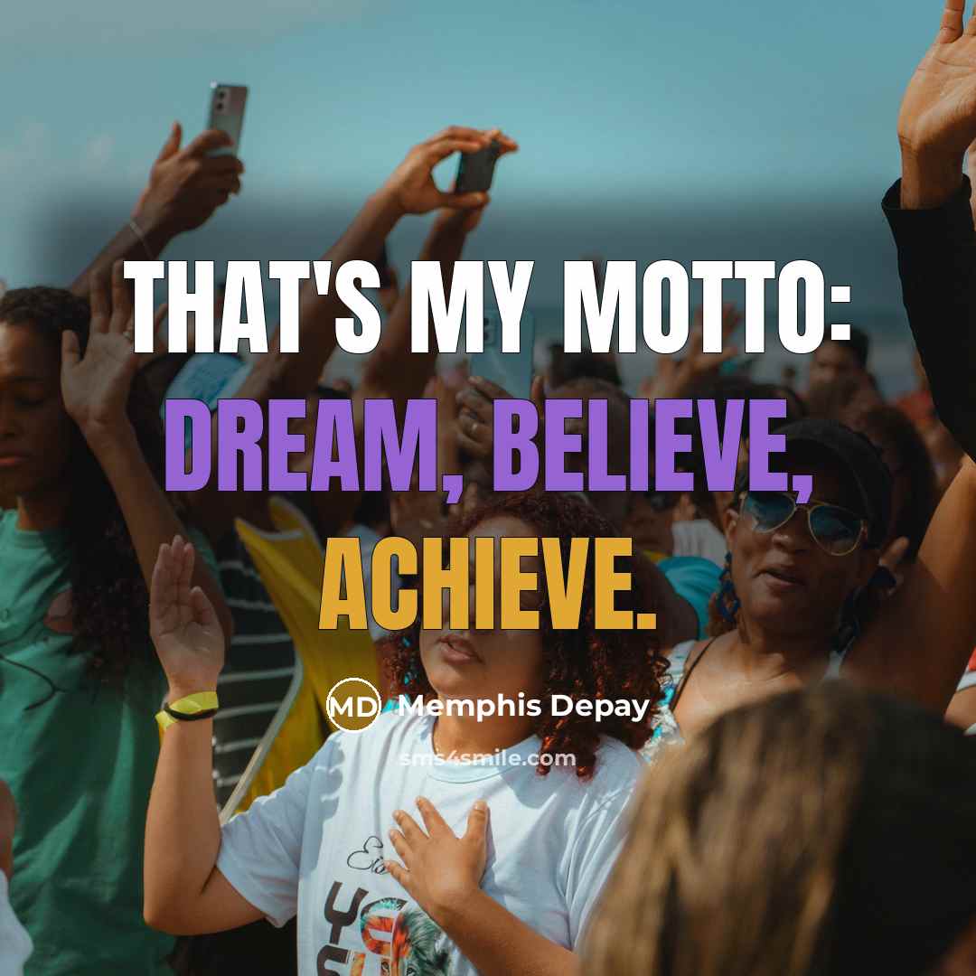 “That's my motto: dream, believe, achieve.…” quote by Memphis Depay