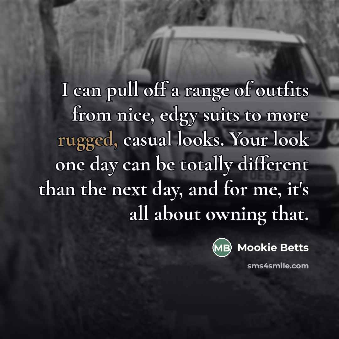 “I can pull off a range of outfits from nice,…” quote by Mookie Betts