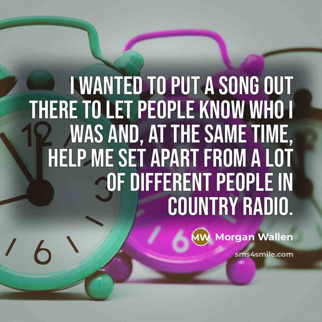 “I wanted to put a song out there to let…” quote by Morgan Wallen