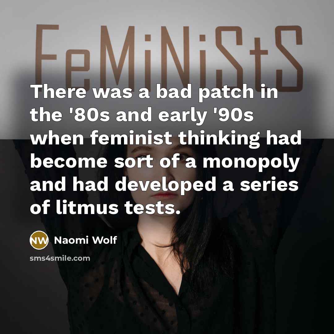 “There was a bad patch in the '80s and early…” quote by Naomi Wolf