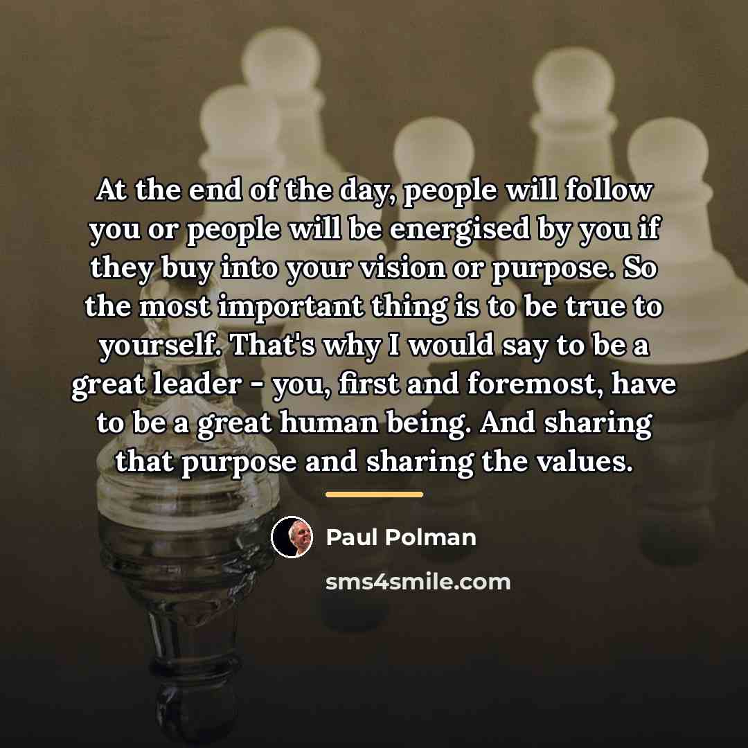 “At the end of the day, people will follow you…” quote by Paul Polman