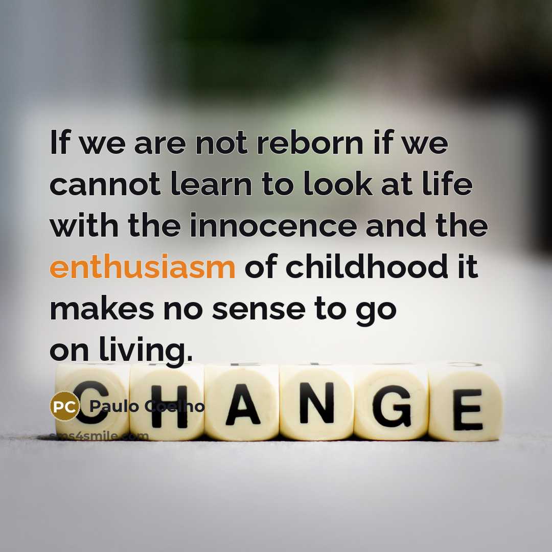 “If we are not reborn if we cannot learn to…” quote by Paulo Coelho