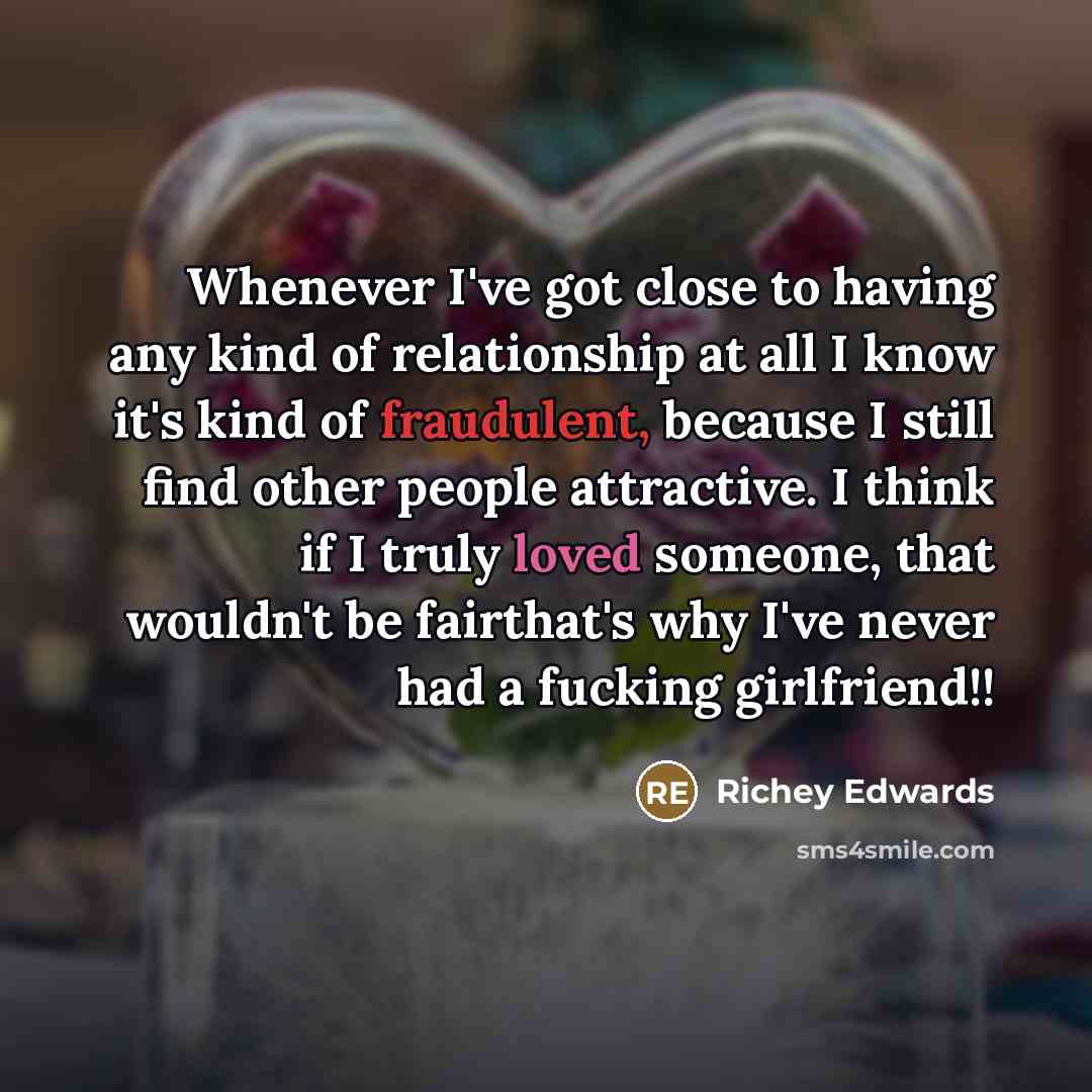 “Whenever I've got close to having any kind of relationship…” quote by Richey Edwards