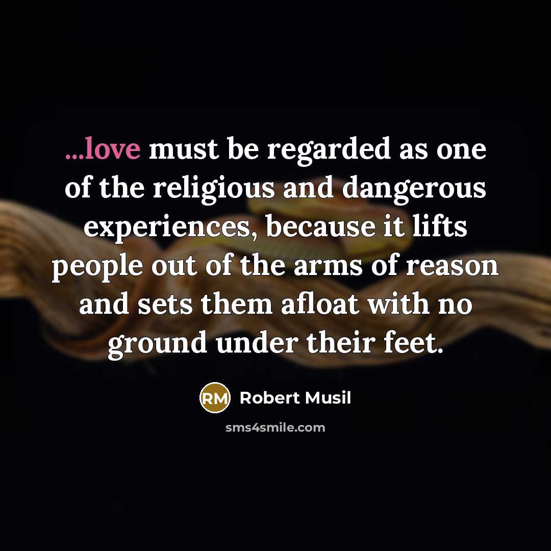 “...love must be regarded as one of the religious and…” quote by Robert Musil