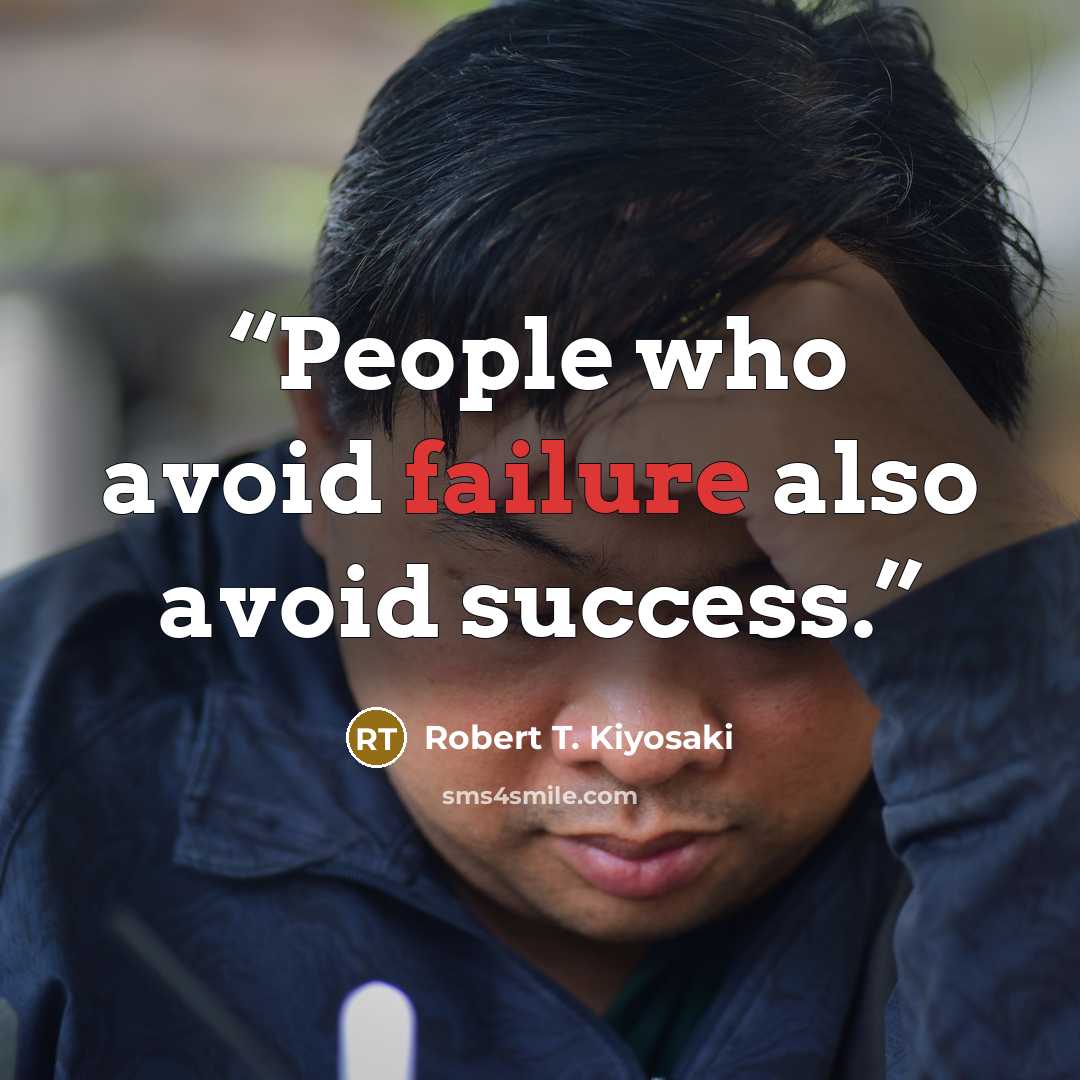 “People who avoid failure also avoid success.” quote by Robert T. Kiyosaki