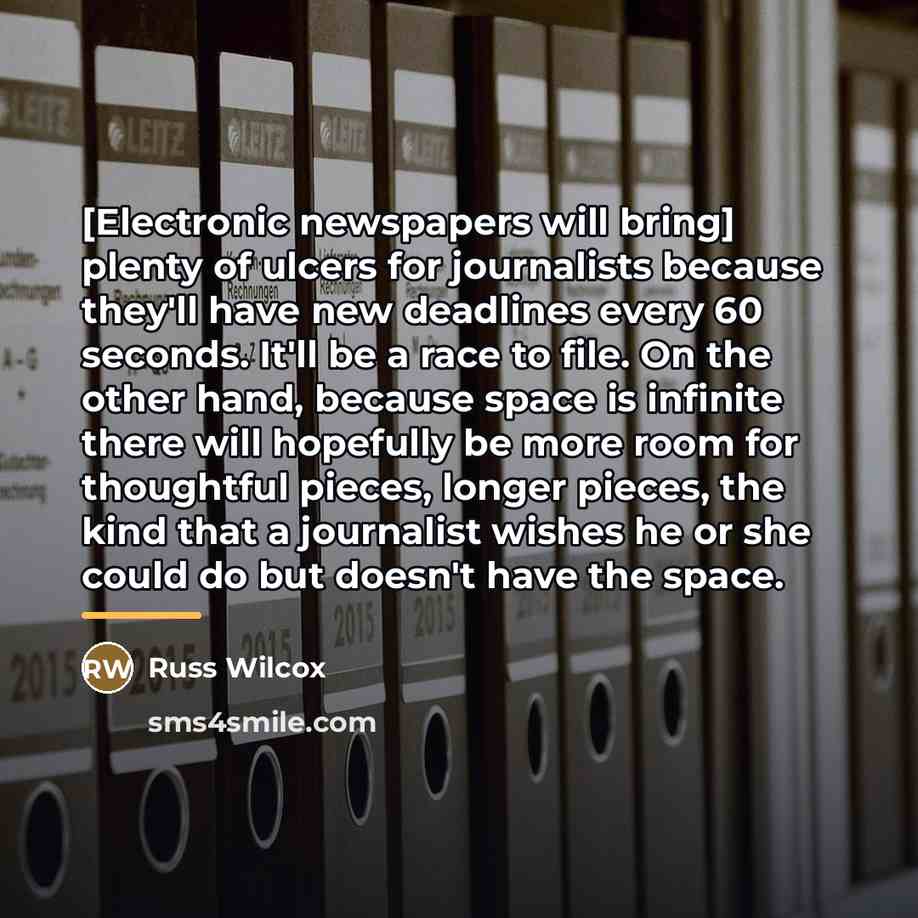 “[Electronic newspapers will bring] plenty of ulcers for journalists because…” quote by Russ Wilcox